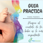 Una guía práctica para padres: Cuidados a su hijo desde el nacimiento hasta los 3 años