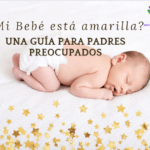 “Mi Bebé está amarilla” Manejo de la ictericia neonatal: Una guía para padres preocupados